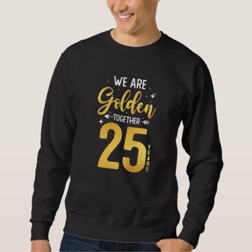 25th Wedding Anniversary Married We Golden Togethe Sweatshirt