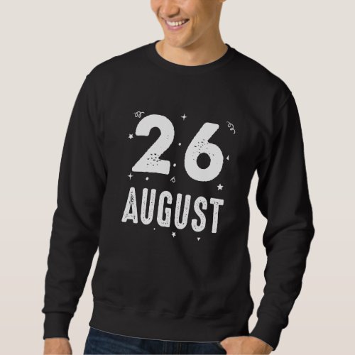 26 August Anniversary Party Special Occasions For  Sweatshirt