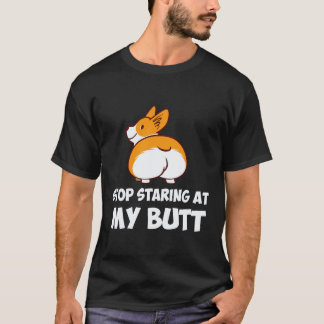 26 Stop Starting At My Butt Corgi T-Shirt