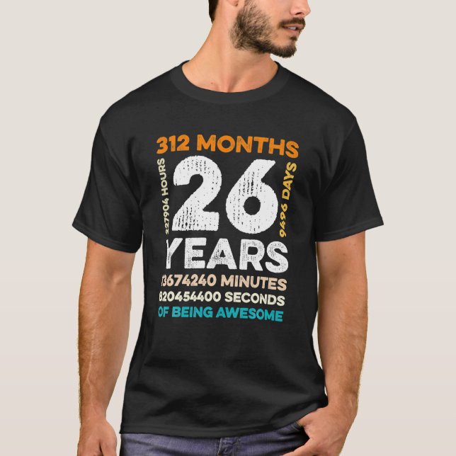 26 Years Old 312 Months Of Being Awesome 26th T-Shirt (Front)