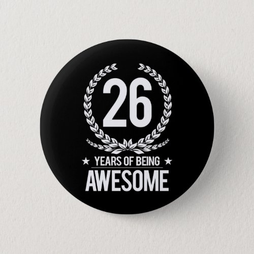 26th Birthday 26 Years Of Being Awesome Pinback Button