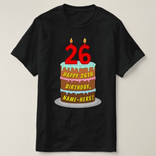 26th Birthday â Fun Cake  Candles w Custom Name T_Shirt