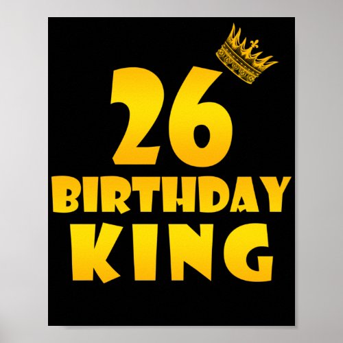 26th birthday Gift for 26 years old Birthday King Poster