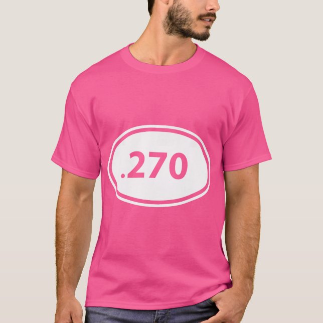 .270 Deer Hunting Rifle Caliber Gun Owner Gift T-Shirt (Front)