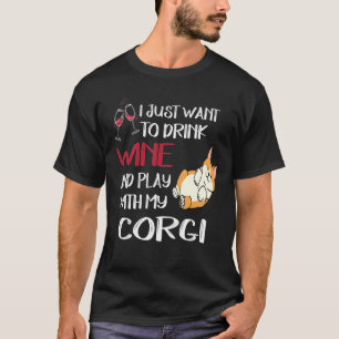 279 I Want Just Want To Drink Wine T-Shirt