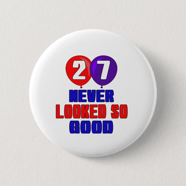 27 Never looked so good Button (Front)