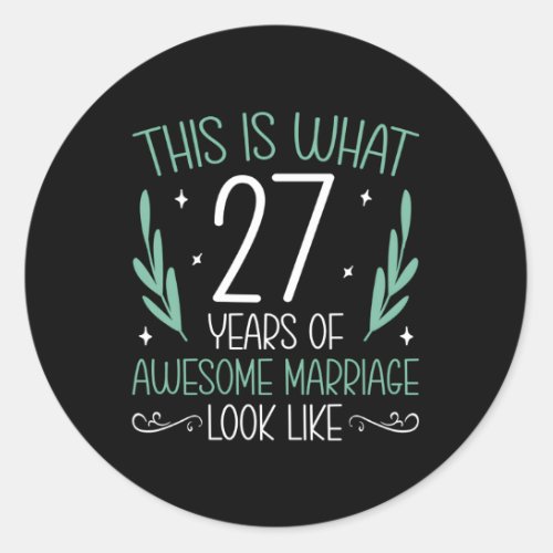 27 Years Of Awesome Marriage 27Th Wedding Annivers Classic Round Sticker