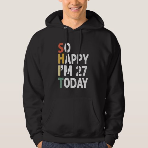 27 Years Old Birthday Vintage So Happy Im 27 Today Hoodie