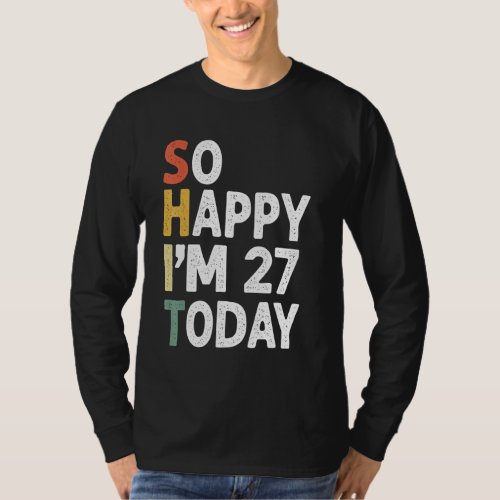 27 Years Old Birthday Vintage So Happy Im 27 Today T_Shirt
