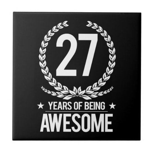 27th Birthday 27 Years Of Being Awesome Ceramic Tile