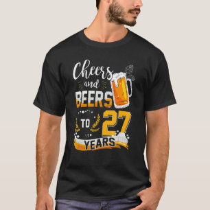 27th Birthday Cheers And Beers To 27 Years Born In T-Shirt