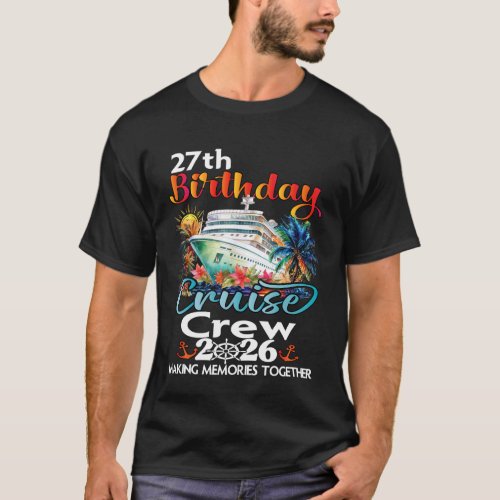 27th Birthday Cruise Crew Friends Family Vacation  T-Shirt