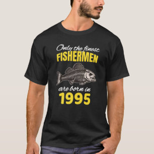 27th Birthday Fishermen Are Born In 1995 Fishing T-Shirt