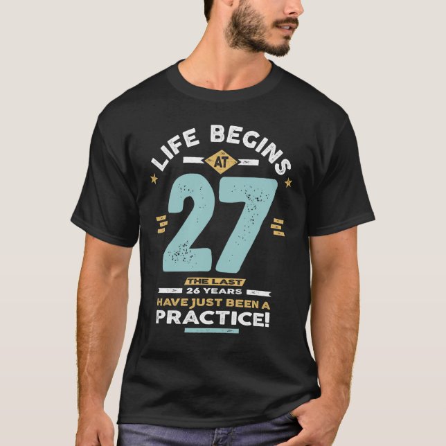 27th Birthday - Life Begins at 27 T-Shirt (Front)