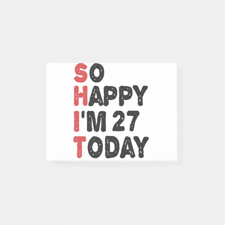 27th Birthday So Happy I'm 27 Today Gift Funny Post-it Notes | Zazzle