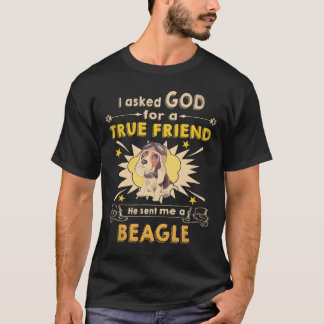 28 Asked God - True Friend - A Beagle T-Shirt