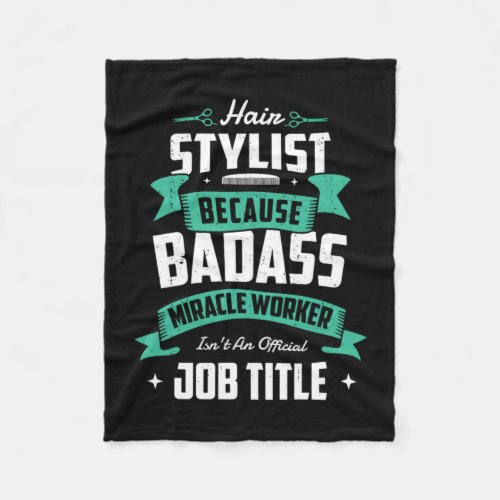 28Hair Stylist Because Badass Miracle Worker Isnt Fleece Blanket