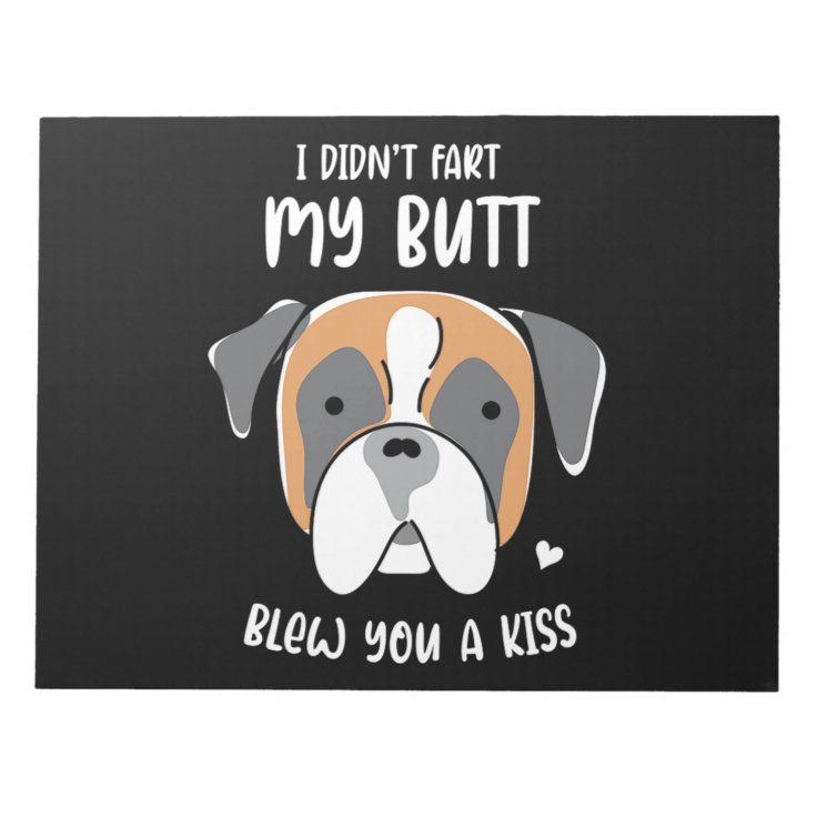 28.I Didnt Fart My Butt Blew You A Kiss Notepad | Zazzle