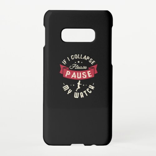 28If I Collapse Please Pause My Watch Samsung Galaxy S10E Case