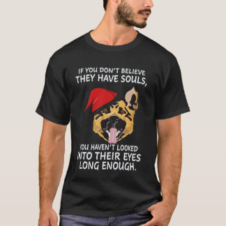 28 If You Don't Believe They Have Souls You Haven' T-Shirt
