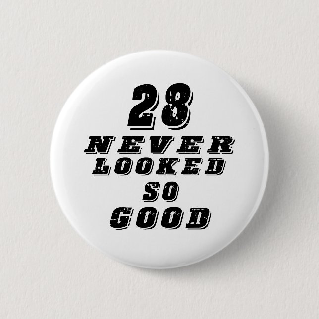 28 never looked so good pinback button (Front)