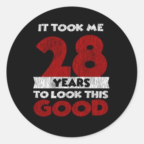 28 Year Old Bday Took Me Look Good 28th Birthday Classic Round Sticker