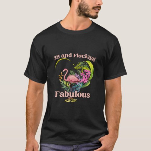 28 Years Old and Flocking Fabulous Flamingo Birthd T_Shirt