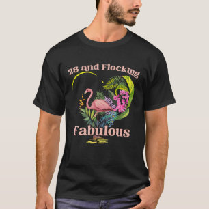 28 Years Old and Flocking Fabulous Flamingo Birthd T-Shirt