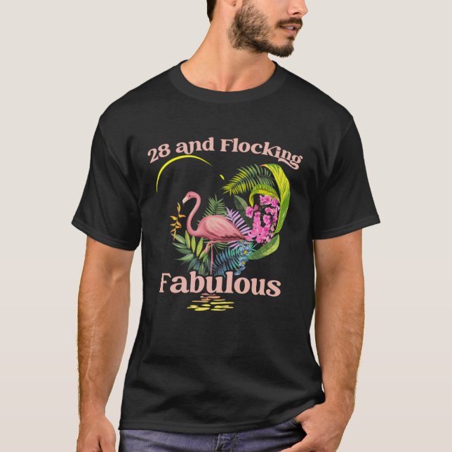 28 Years Old and Flocking Fabulous Flamingo Birthd T-Shirt (Front)