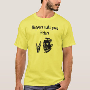 29423, Rappers make good Actors T-Shirt