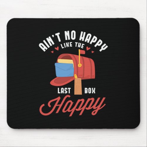 29Aint No Happy Like The Last Box Happy Mouse Pad
