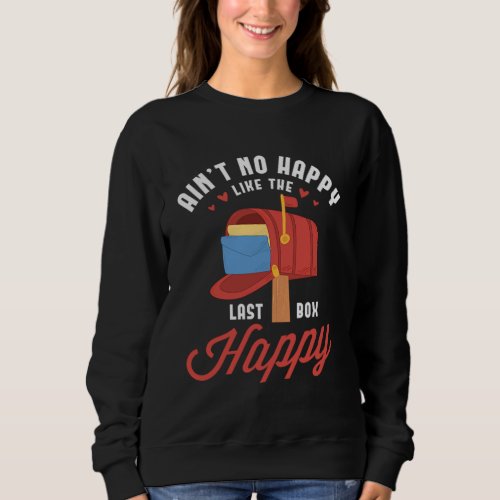 29Aint No Happy Like The Last Box Happy Sweatshirt