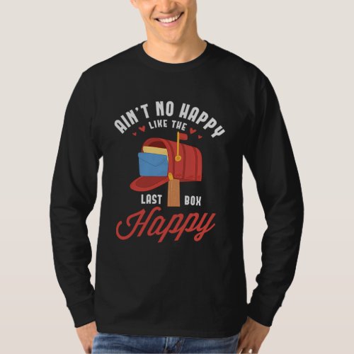 29Aint No Happy Like The Last Box Happy T_Shirt