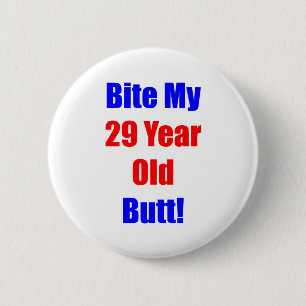 29 Bite My Butt Pinback Button