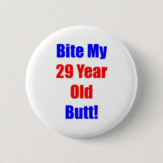 29 Bite My Butt Pinback Button