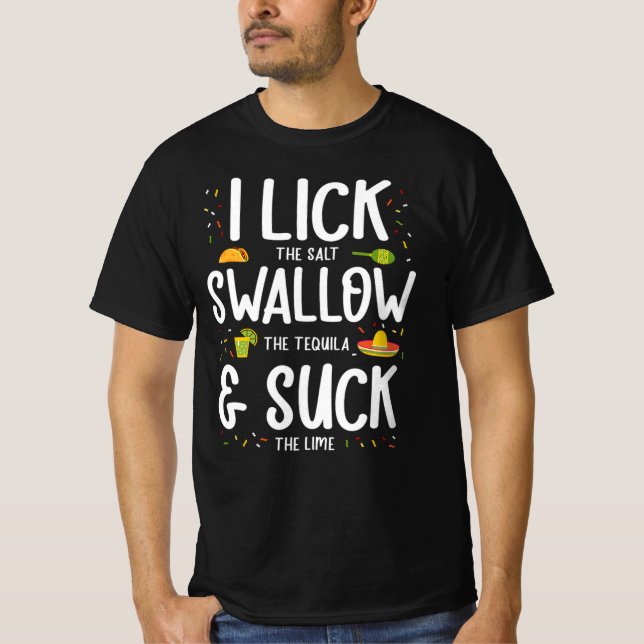 29.Cinco De Mayo I Lick The Salt Swallow The Tequi T-Shirt (Front)