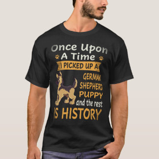 29 Once Upon A Time I Picked Up A German Shepherd T-Shirt
