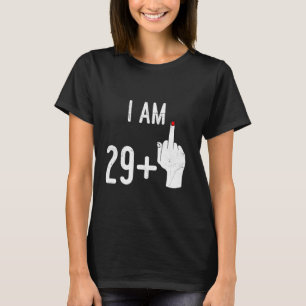29 Plus Years old I'm 29+ Middle Finger Birthday P T-Shirt
