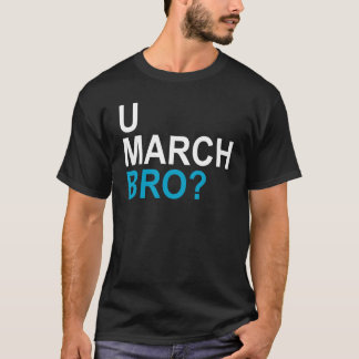 29. U MARCH BRO T-Shirt
