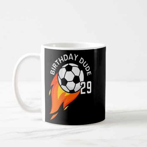 29 Year Old 29th Birthday Dude Flame Soccer Party  Coffee Mug
