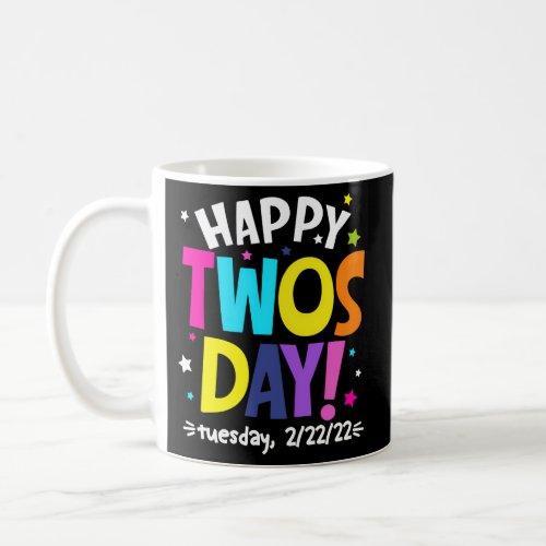 2_22_22 Happy Twosday 2022 February 2Nd 2022 Coffee Mug