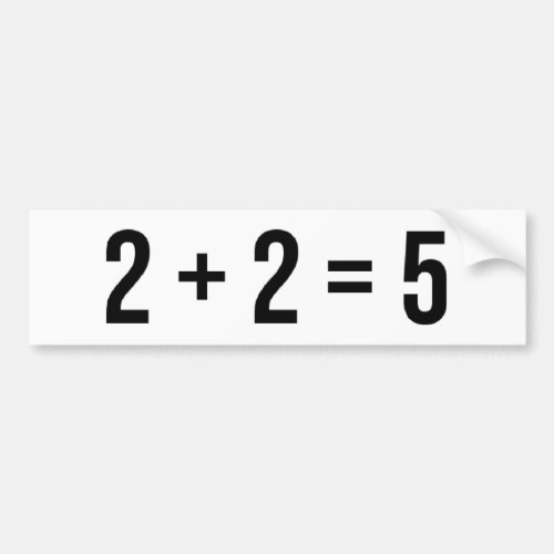 2  2  5 Two Plus Two Equals Five Humour Funny Bumper Sticker