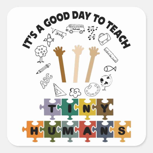 2/4, It's A Good Day To Teach Tiny Humans, Teacher Square Sticker (Front)