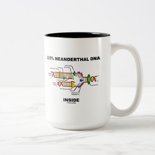 25 Neanderthal DNA Inside DNA Replication Two_Tone Coffee Mug