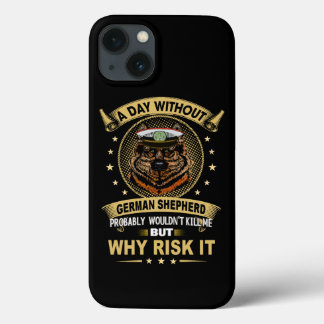 2 A Day Without German Shepherd Probably Wouldn't iPhone 13 Case