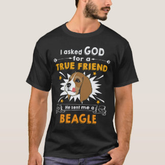2 Asked God - True Friend - A Beagle T-Shirt