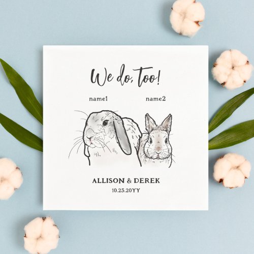  2 Bunnies  Pet Drawing We do too Wedding  Napkins