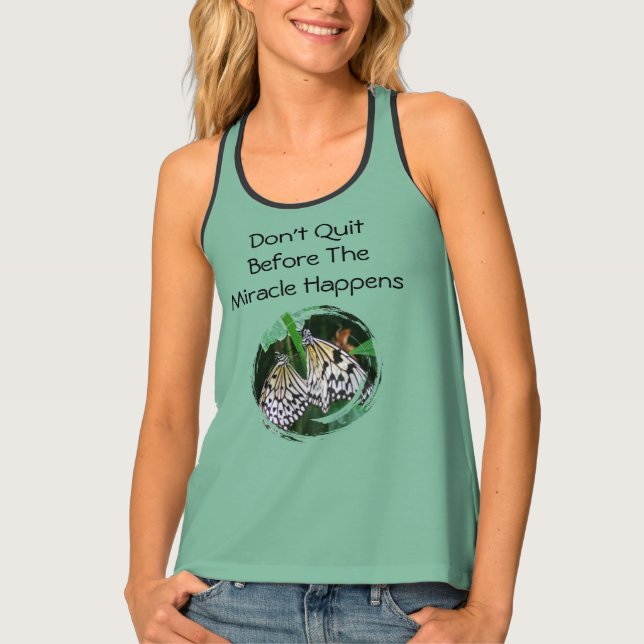2 BUTTERFLIES/DON'T QUIT BEFORE THE MIRACLE HAPPEN TANK TOP (Front)