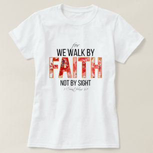 2 Cor 5:7 Walk by Faith Bible Verse T-Shirt