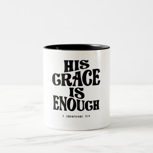2 Corinthians 129 His Grace is Enough _ Christian Two_Tone Coffee Mug
